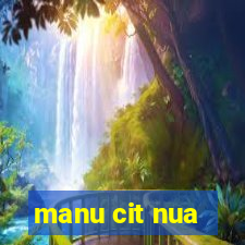 manu cit nua